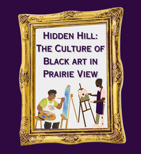 Hidden Hill: The culture of Black art in Prairie View