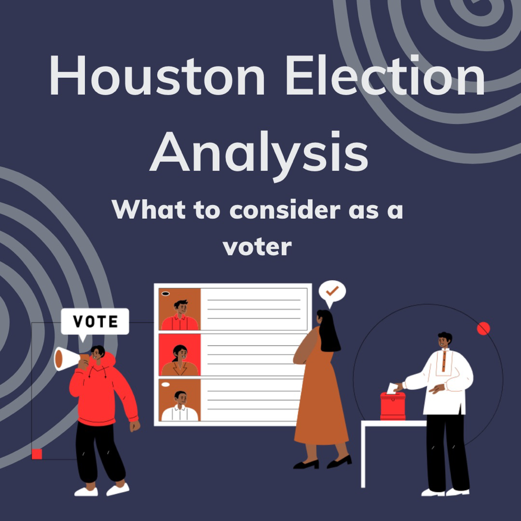 Houston Elections Analysis:What to consider as a voter